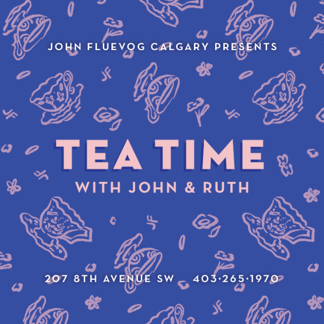 John Fluevog Calgary presents: Tea Time with John & Ruth. 207 8th Avenue SW. 403-265-1970.