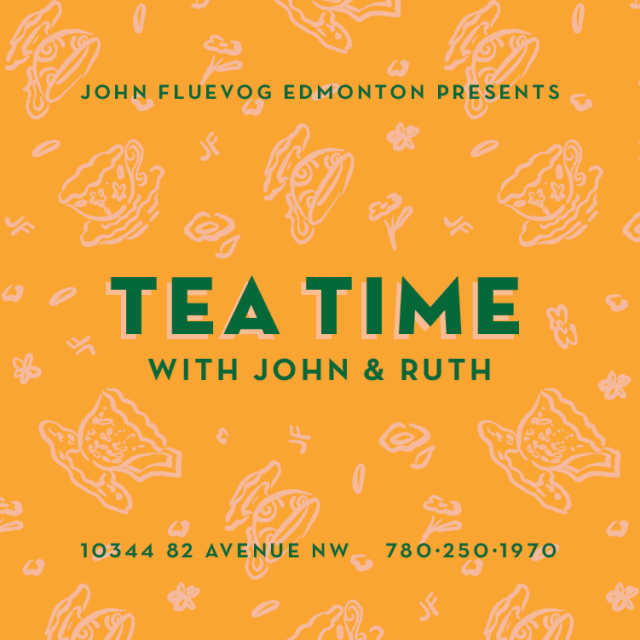 John Fluevog Edmonton presents: Tea Time with John & Ruth. 10344 82 Avenue NW. 780-250-1970.